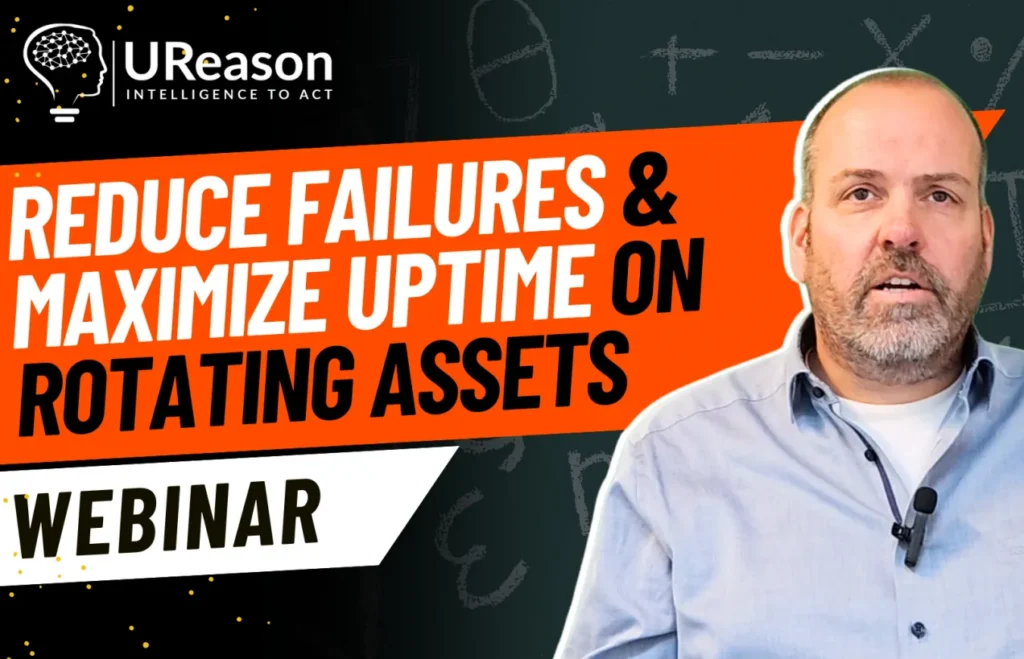 UReason webinar title card reading 'Reduce failures & maximize uptime on rotating assets', with a presenter against a chalkboard background.