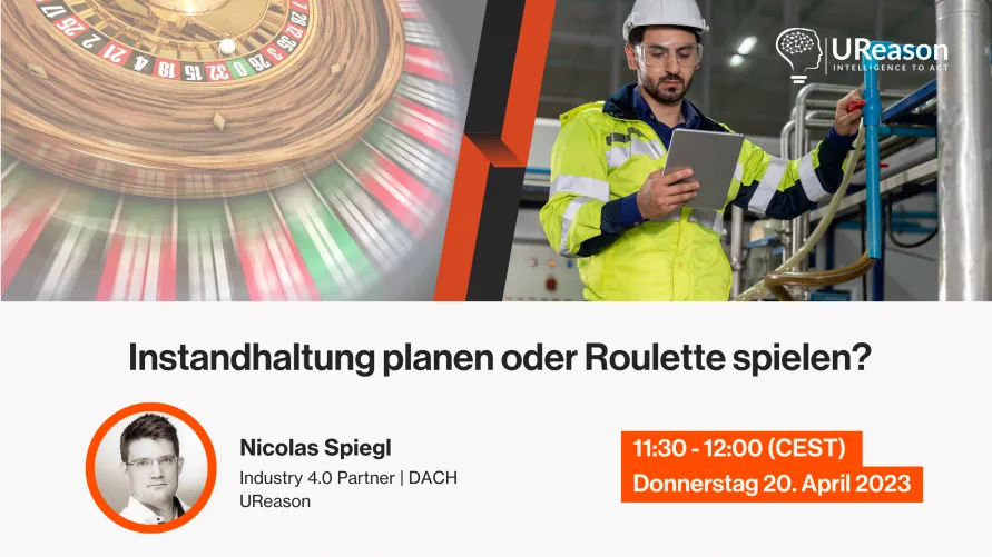 UReason webinar promotion card: 'Instandhaltung planen oder Roulette spielen?', Thursday 20 April 2023 from 11:30 to 12:00 CEST, with the speaker Nicolas Spiegl, beside a roulette wheel and an engineer with a tablet.