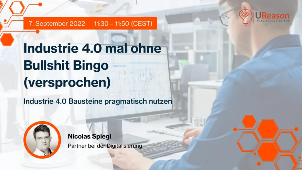 UReason webinar promotion card: 'Industrie 4.0 mal ohne Bullshit Bingo (versprochen) - Industrie 4.0 Bausteine pragmatisch nutzen', 7 September 2022 from 11:30 to 11:50 CEST, with the speaker Nicolas Spiegl.