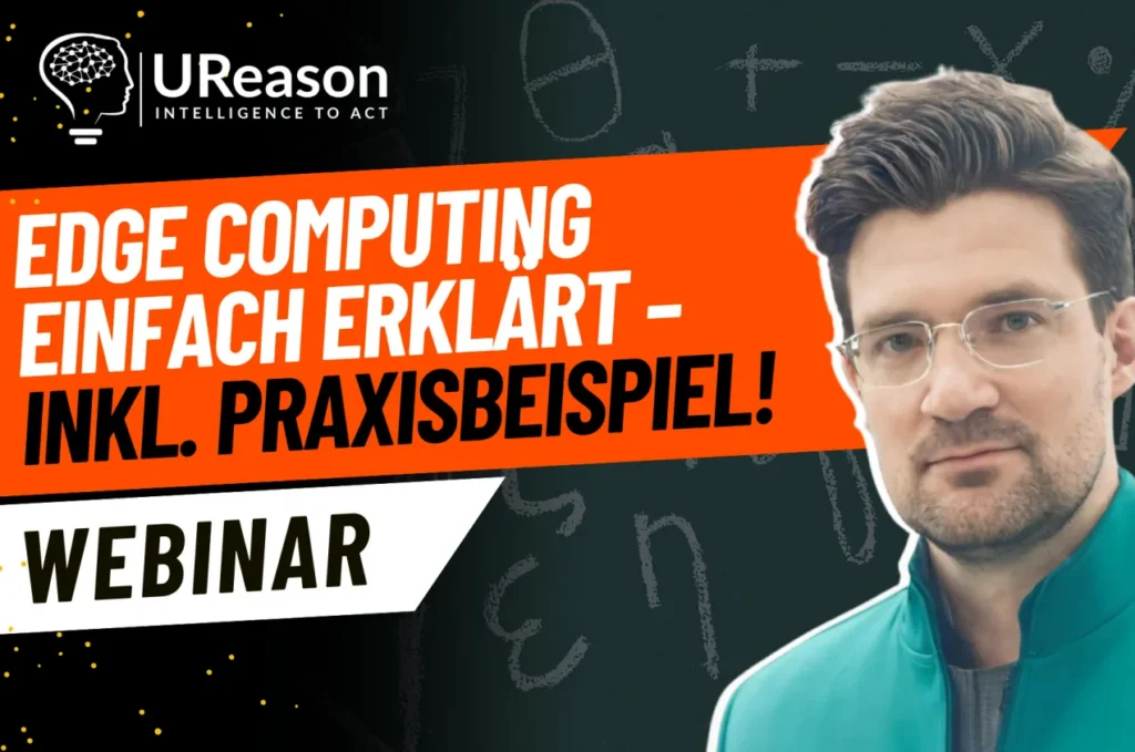 UReason webinar title card reading 'Edge Computing einfach erklaert - inkl. Praxisbeispiel!', with a presenter against a chalkboard background.
