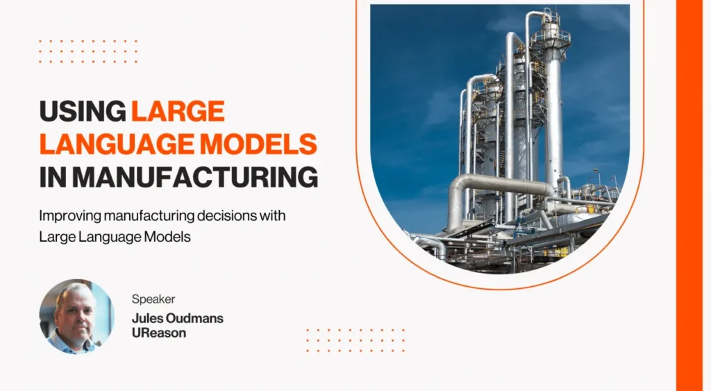 UReason webinar promotion card: 'Using Large Language Models in Manufacturing - improving manufacturing decisions with large language models', with a photograph of a process plant and the speaker Jules Oudmans.